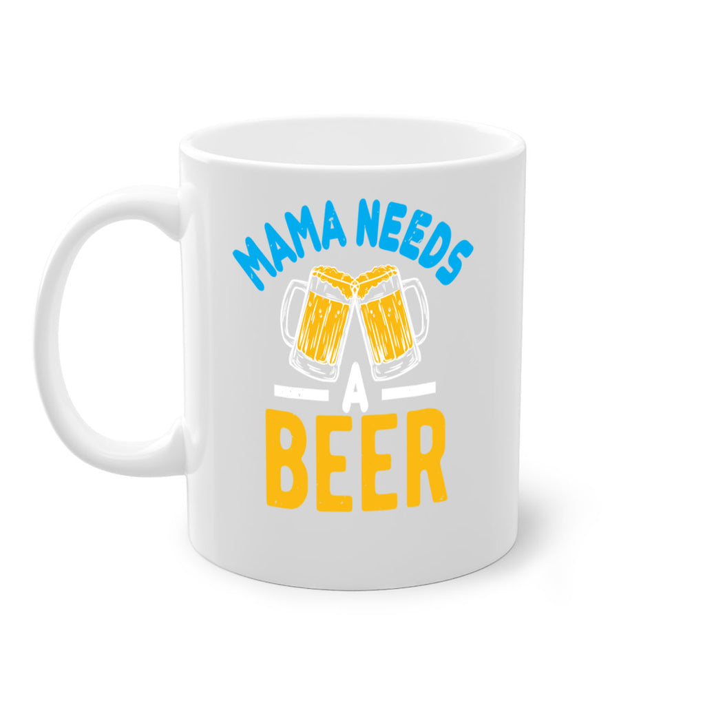 mama needs a beer 61#- beer-Mug / Coffee Cup