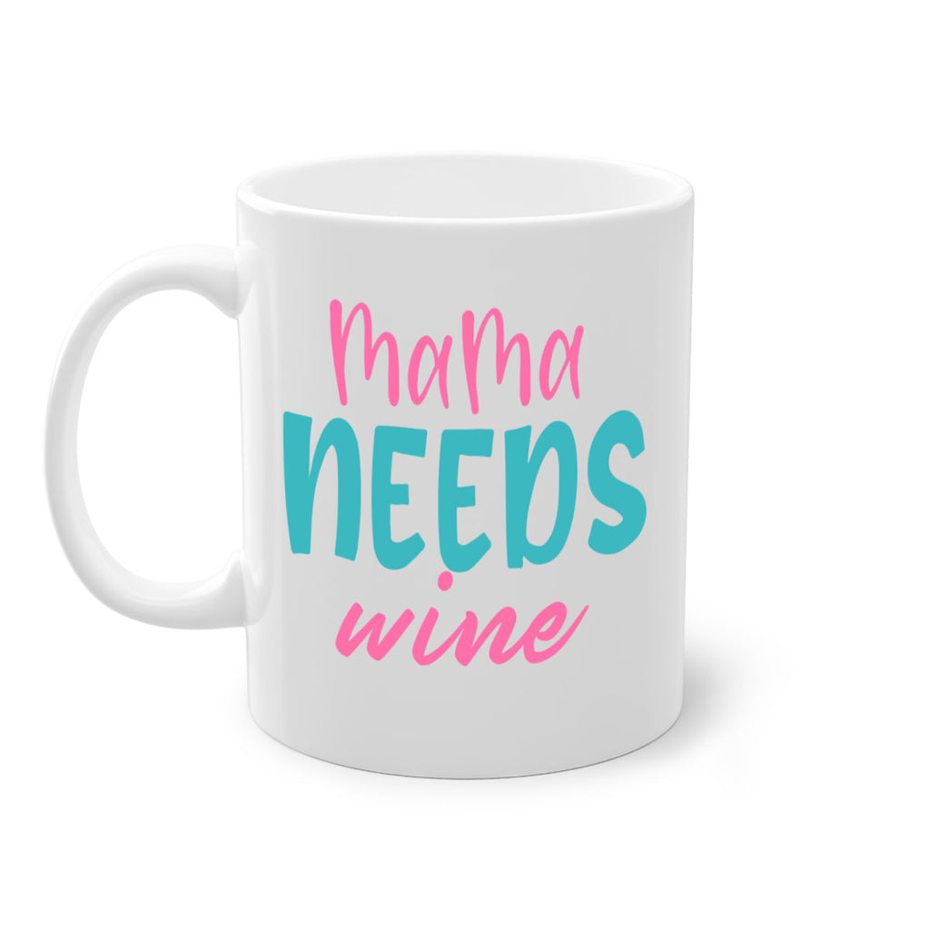 mama needs wine 321#- mom-Mug / Coffee Cup