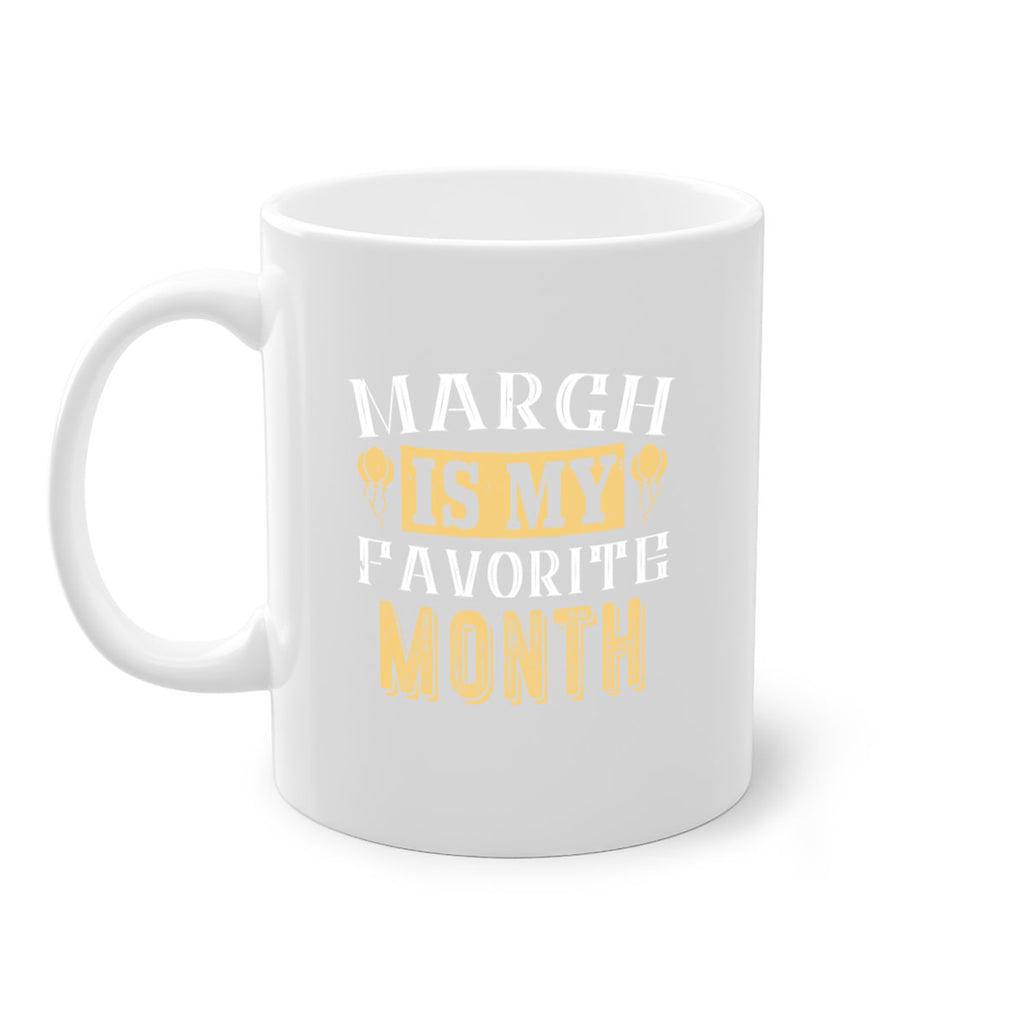 march is my favorite month Style 50#- birthday-Mug / Coffee Cup