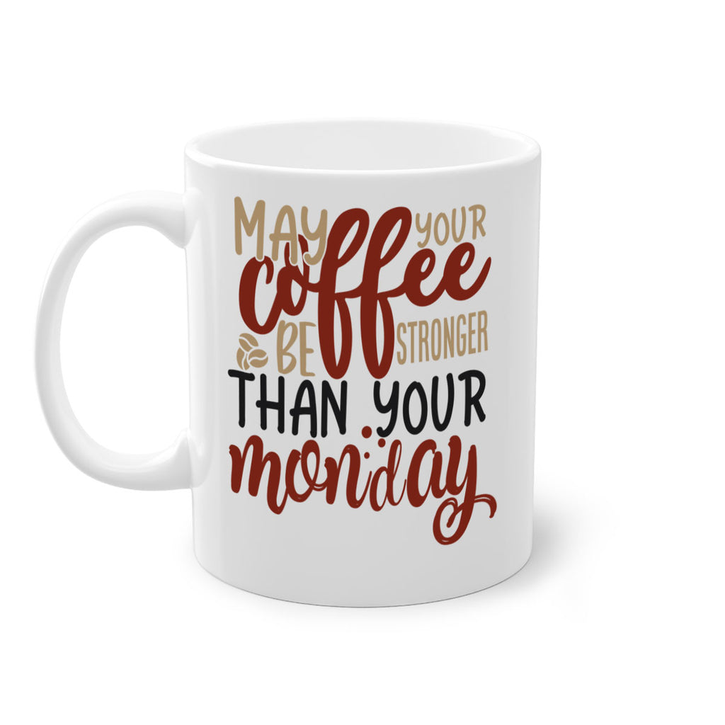 may your coffee be stronger than your monday 206#- coffee-Mug / Coffee Cup