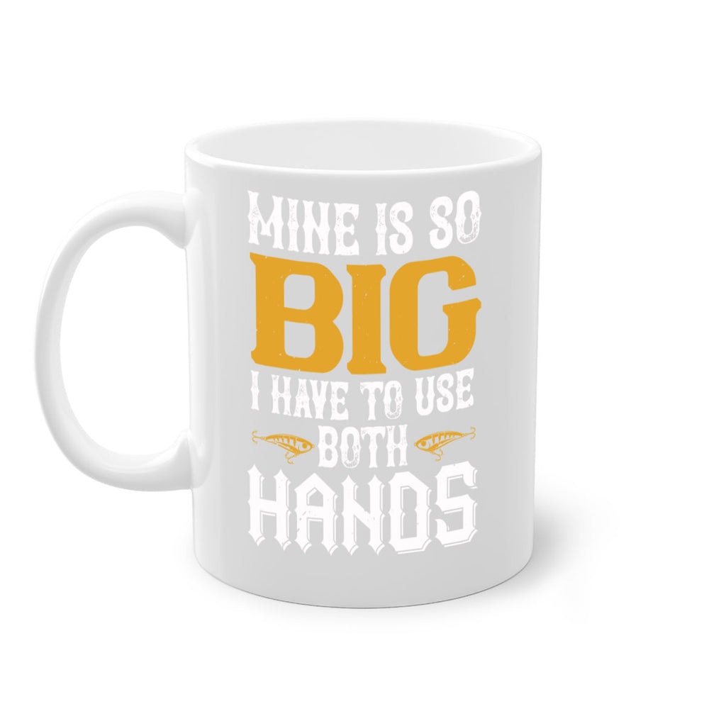 mine is so big i have to use both hands 50#- fishing-Mug / Coffee Cup