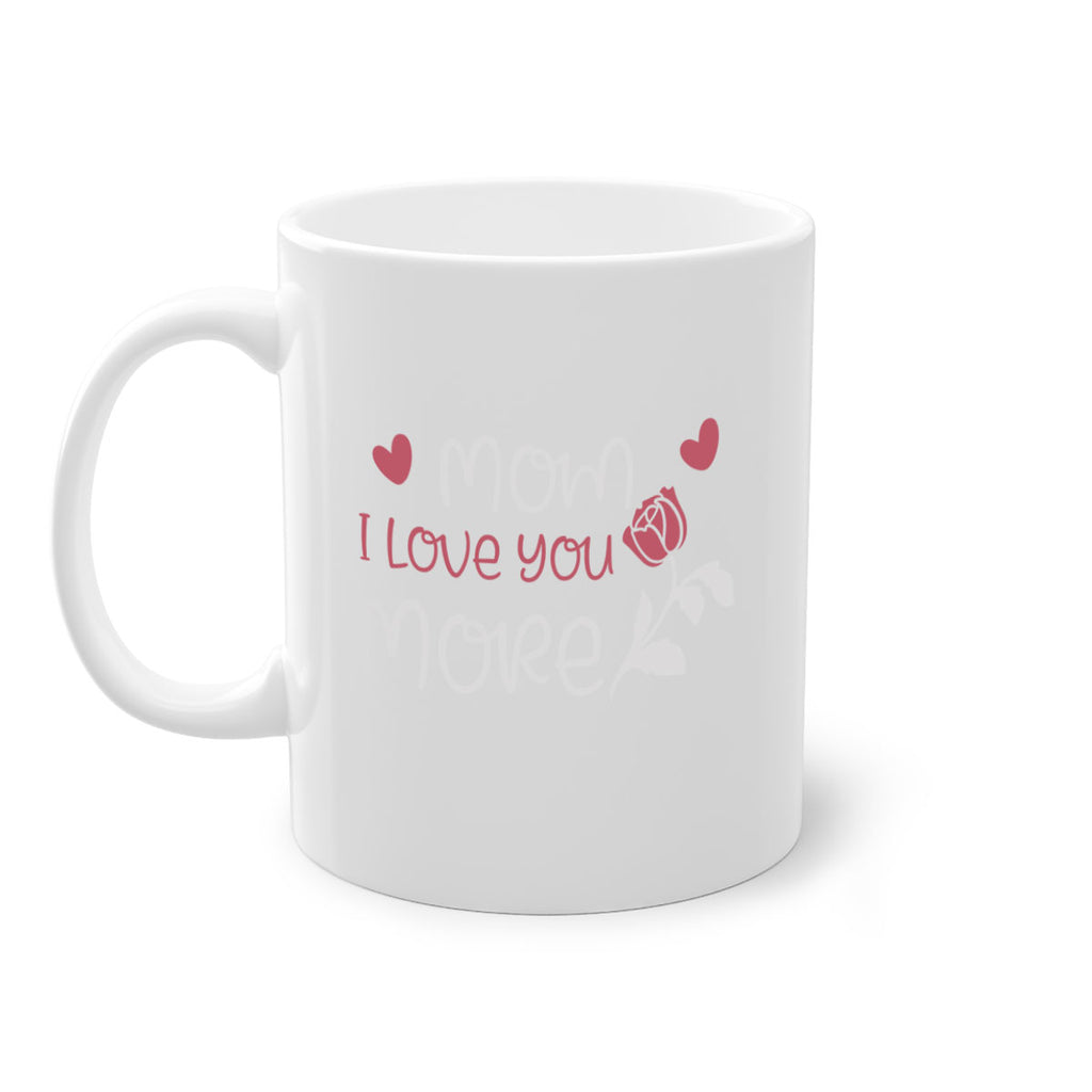 mom i love you more 125#- mom-Mug / Coffee Cup