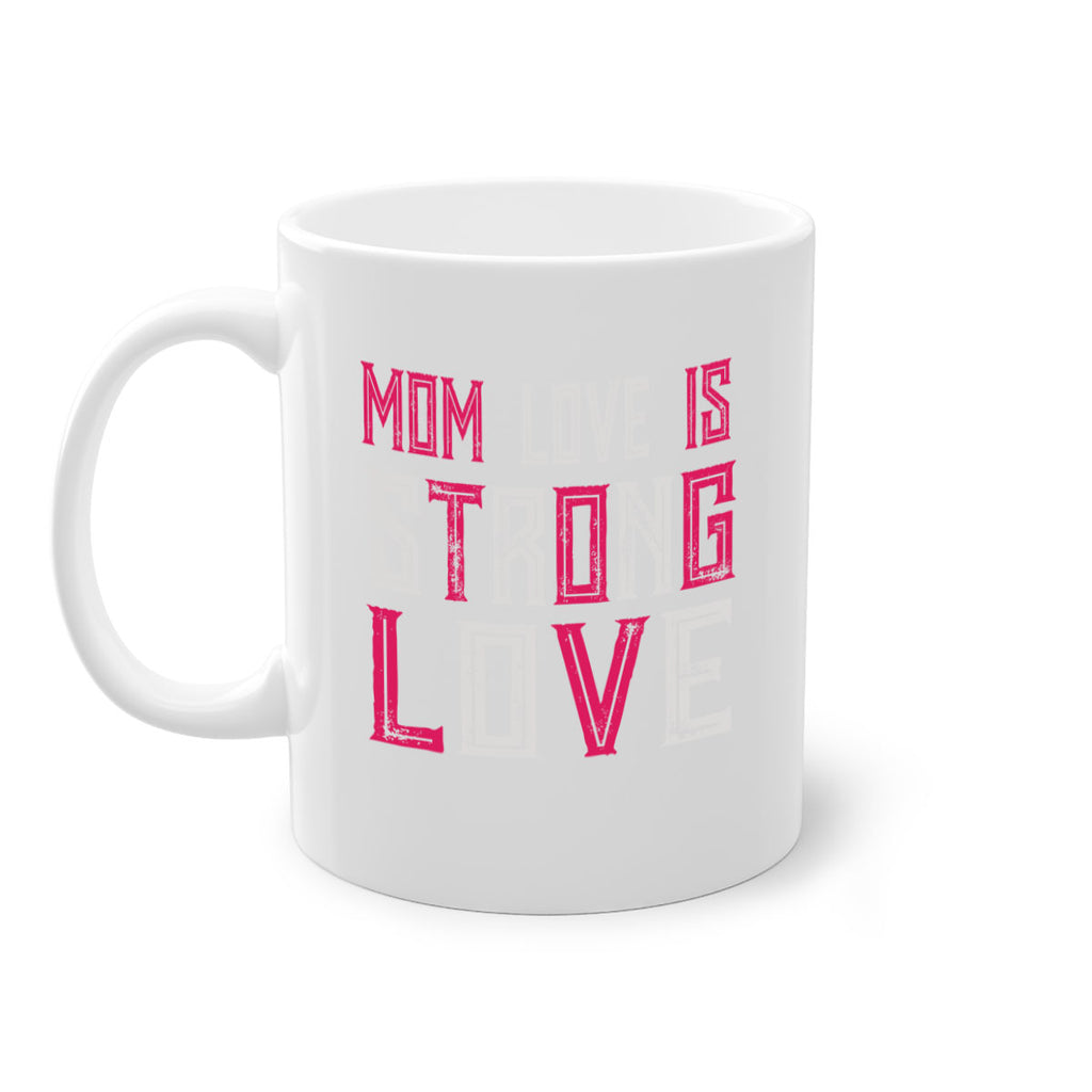 mom love is strong love 122#- mom-Mug / Coffee Cup
