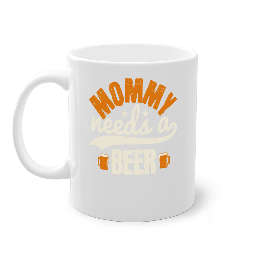 mommy needs a beer 60#- beer-Mug / Coffee Cup