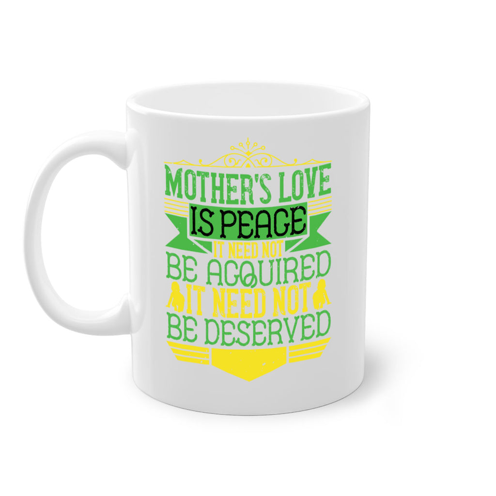 mother’s love is peace it need not be acquired it need not be deserved 41#- parents day-Mug / Coffee Cup