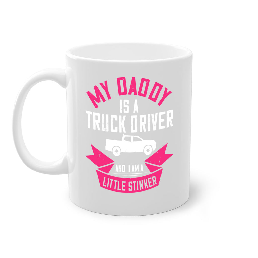 my daddy is a truck driver and i am a little stinker Style 29#- truck driver-Mug / Coffee Cup