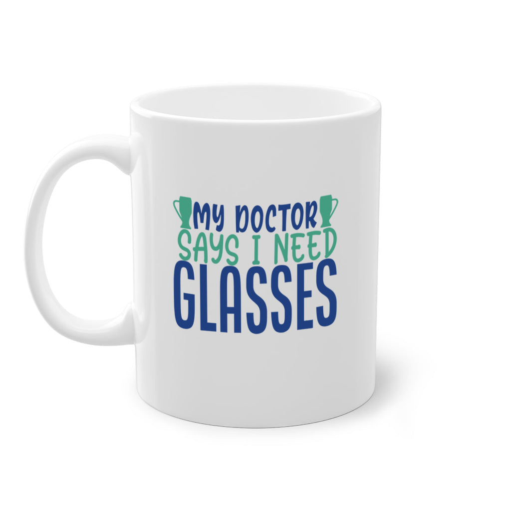 my doctor says i need glasses 179#- wine-Mug / Coffee Cup