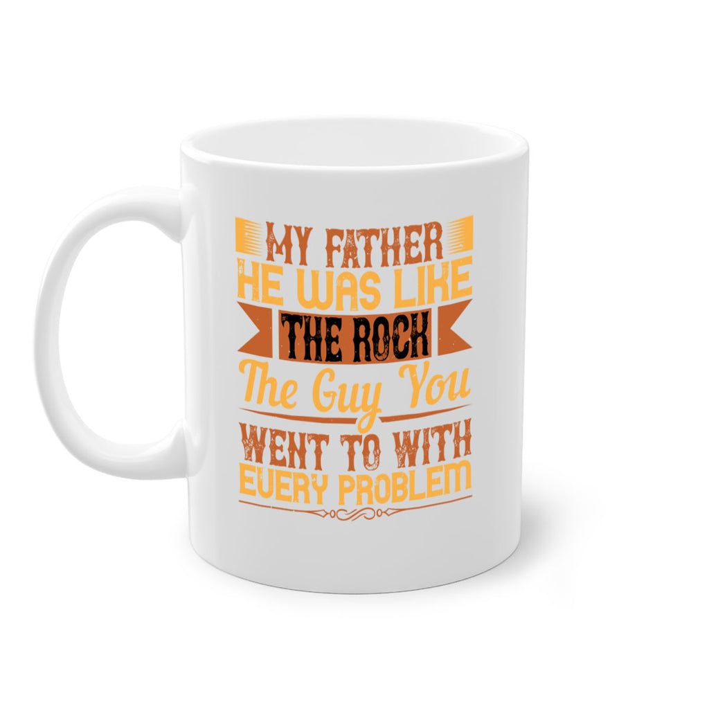 my father he was like the rock the guy you went to with every problem 38#- parents day-Mug / Coffee Cup