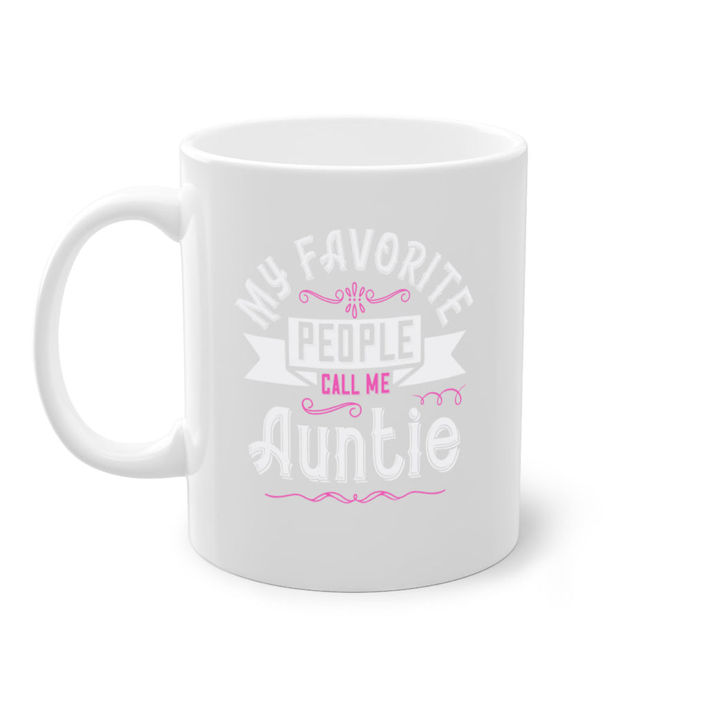 my favorite people call me auntie Style 33#- aunt-Mug / Coffee Cup