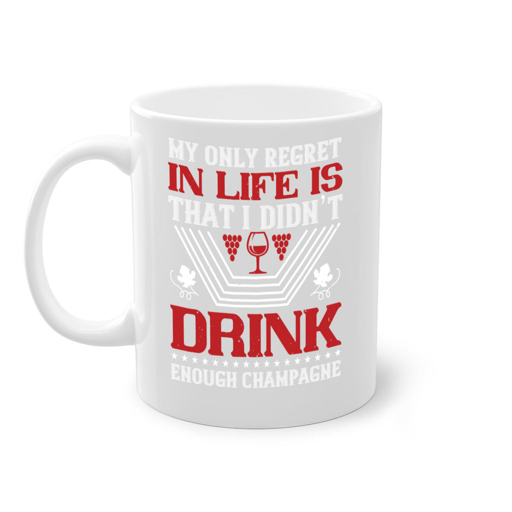 my only regret in life is that i didn t 69#- wine-Mug / Coffee Cup