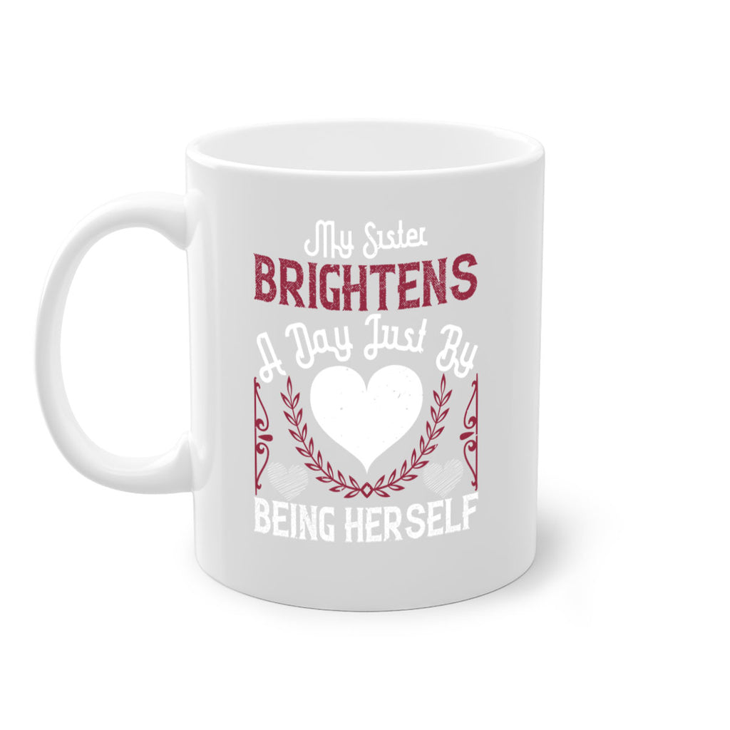 my sister brightens a day just by being herself 21#- sister-Mug / Coffee Cup