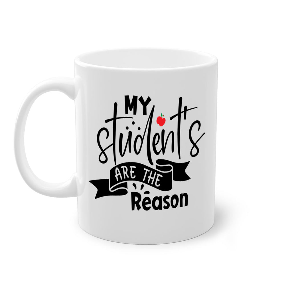 my students are the reason Style 172#- teacher-Mug / Coffee Cup