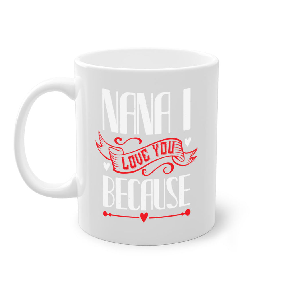 nana i love you because 9#- grandma-Mug / Coffee Cup