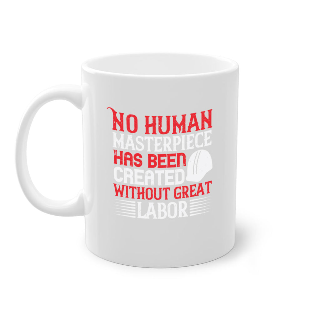 no human masterpiece has been created without great labor 24#- labor day-Mug / Coffee Cup