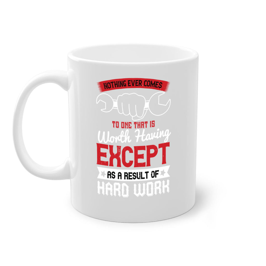 nothing ever comes to one that is worth having except as a result of hard work 23#- labor day-Mug / Coffee Cup