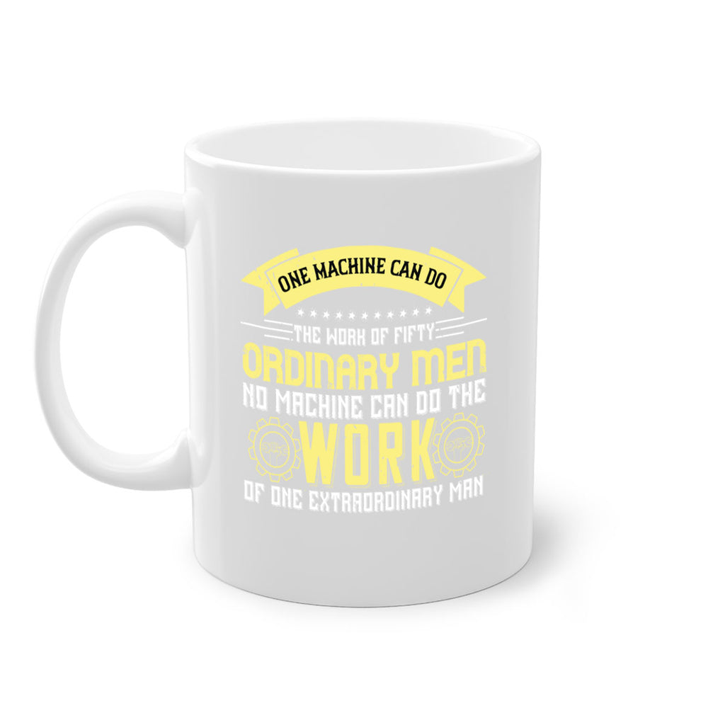 one machine can do the work of fifty ordinary men no machine 21#- labor day-Mug / Coffee Cup