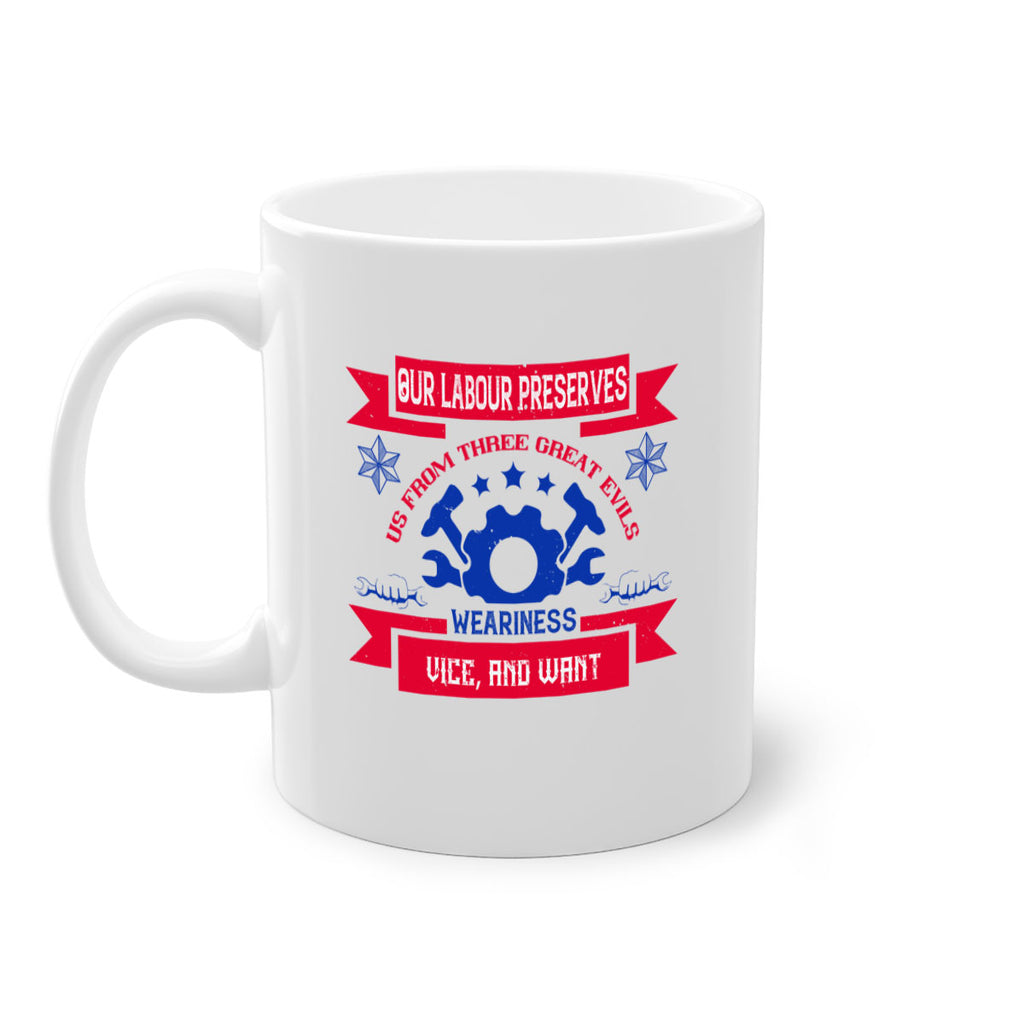our labour preserves us from three great evils — weariness vice and want 2#- labor day-Mug / Coffee Cup