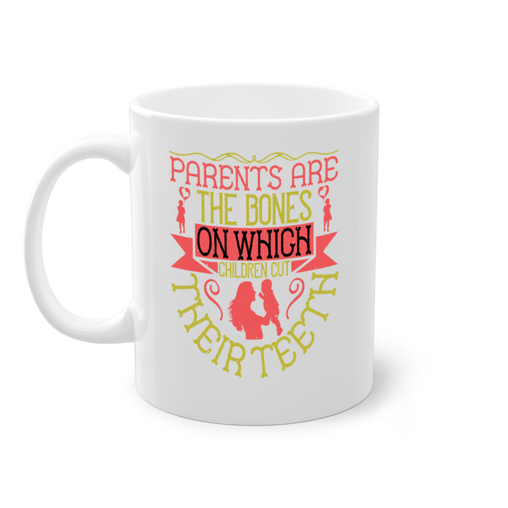 parents are the bones on which children cut their teeth 27#- parents day-Mug / Coffee Cup