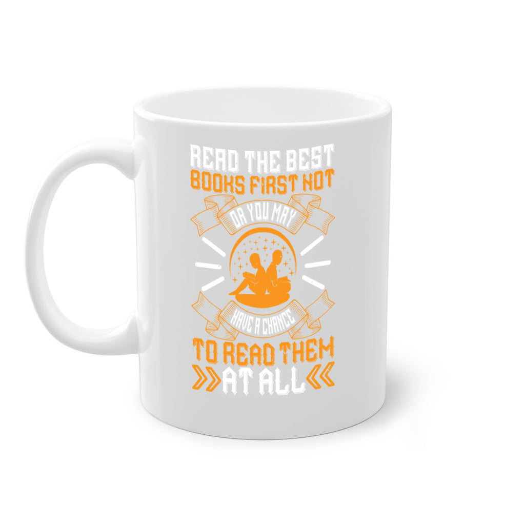 read the best books first or you may not have a chance to read them at all 21#- Reading - Books-Mug / Coffee Cup