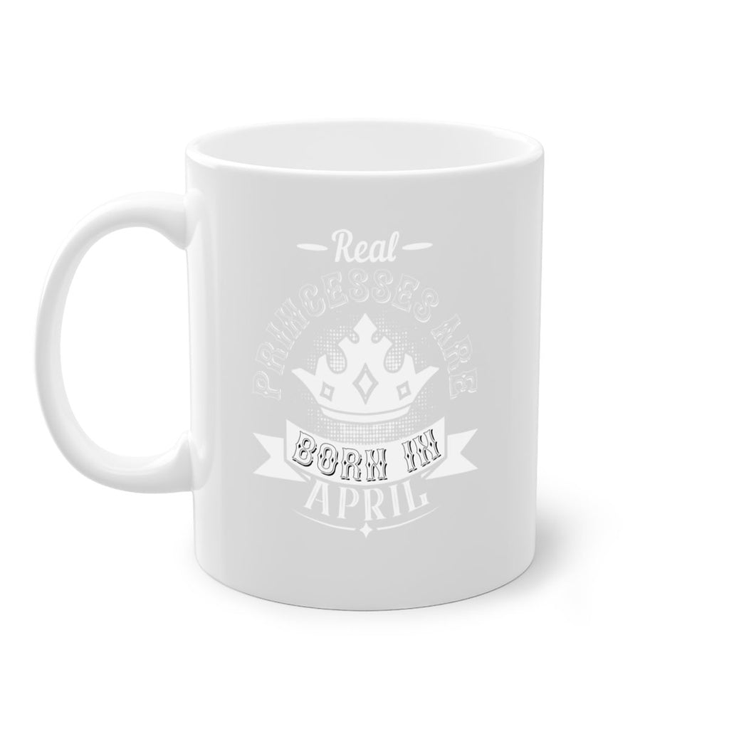 real prinesses are born in april Style 42#- birthday-Mug / Coffee Cup