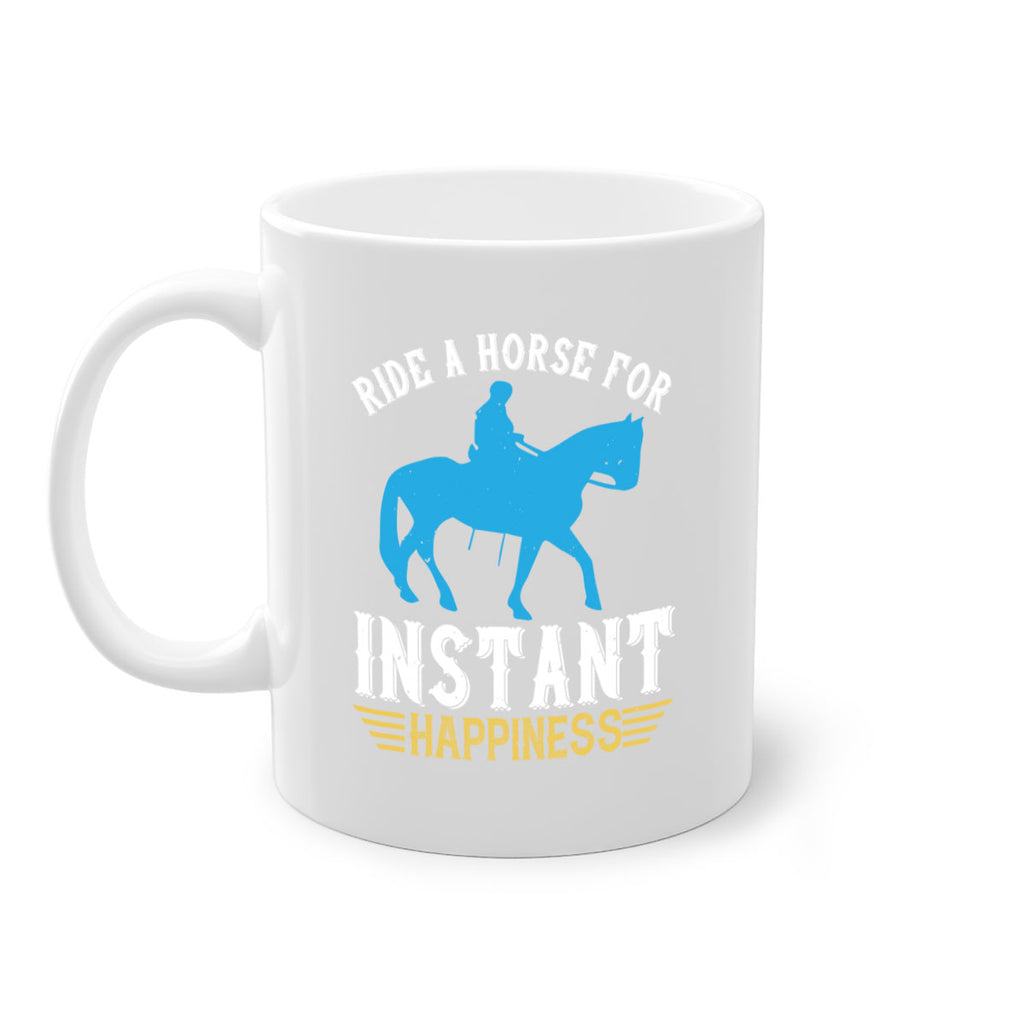 ride a horse for instant happiness Style 25#- horse-Mug / Coffee Cup