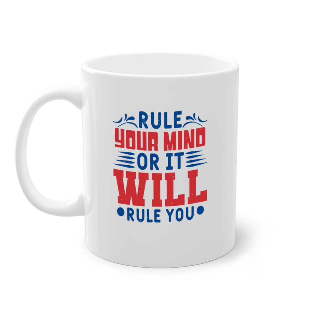 rule your mind or it will rule you Style 38#- 4th Of July-Mug / Coffee Cup