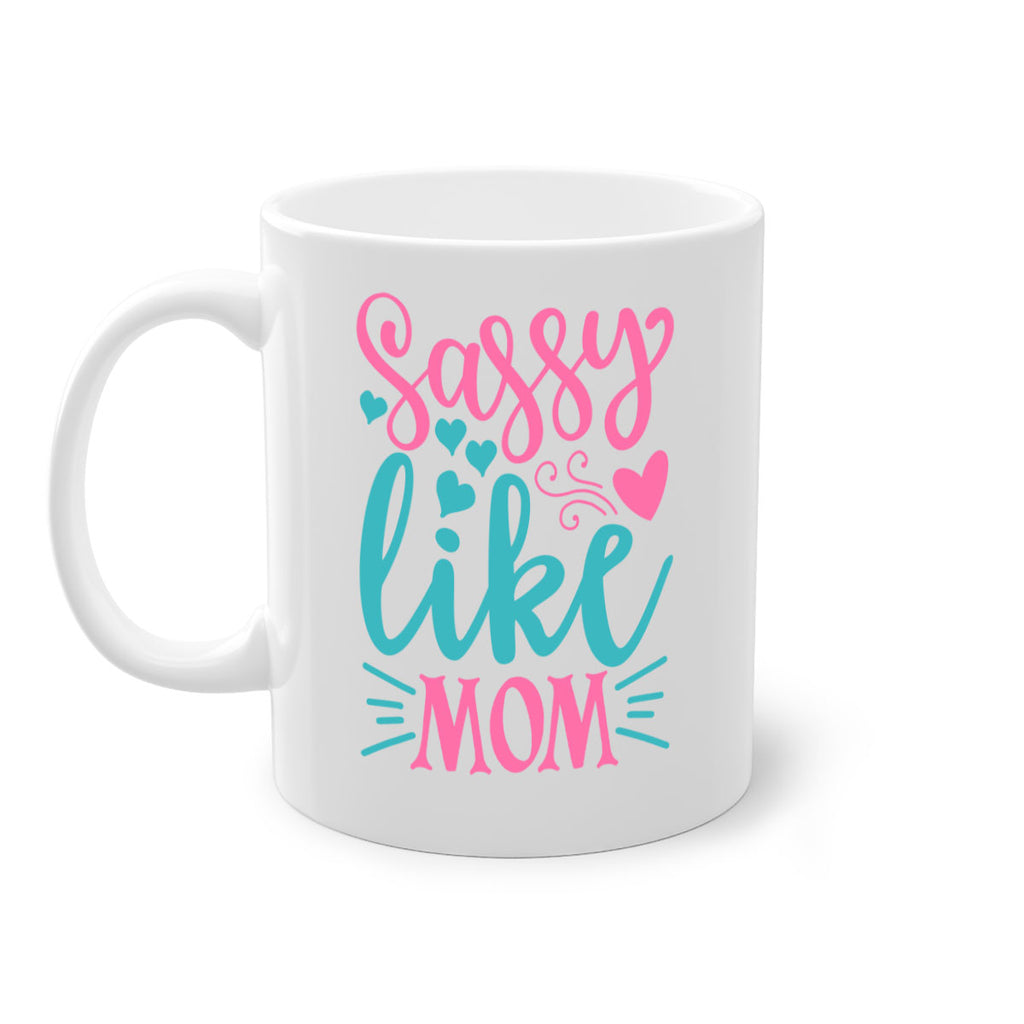 sassy like mom 304#- mom-Mug / Coffee Cup
