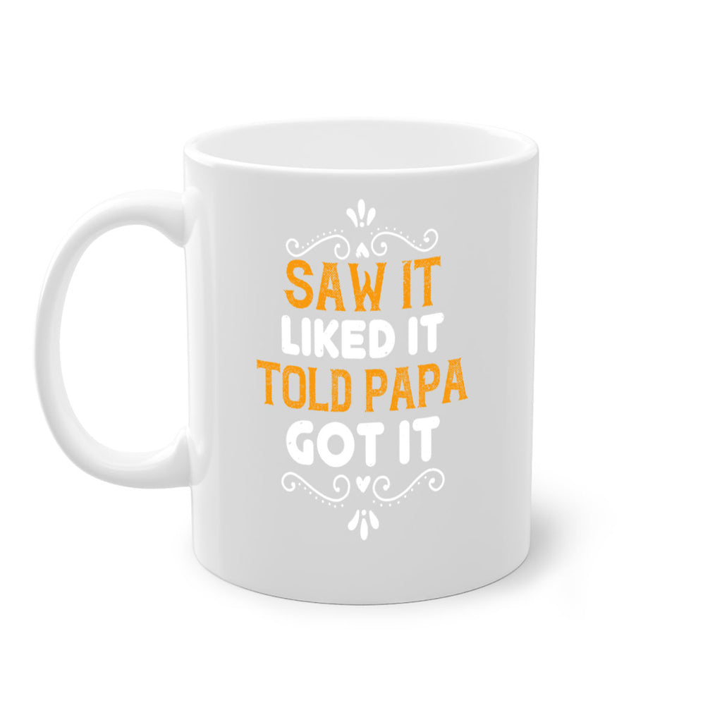 saw it like it told papa 11#- grandpa-Mug / Coffee Cup