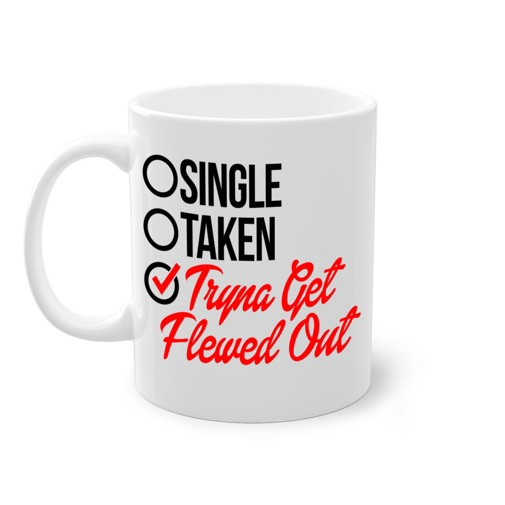 single taken tryna get flewed out 36#- black words - phrases-Mug / Coffee Cup