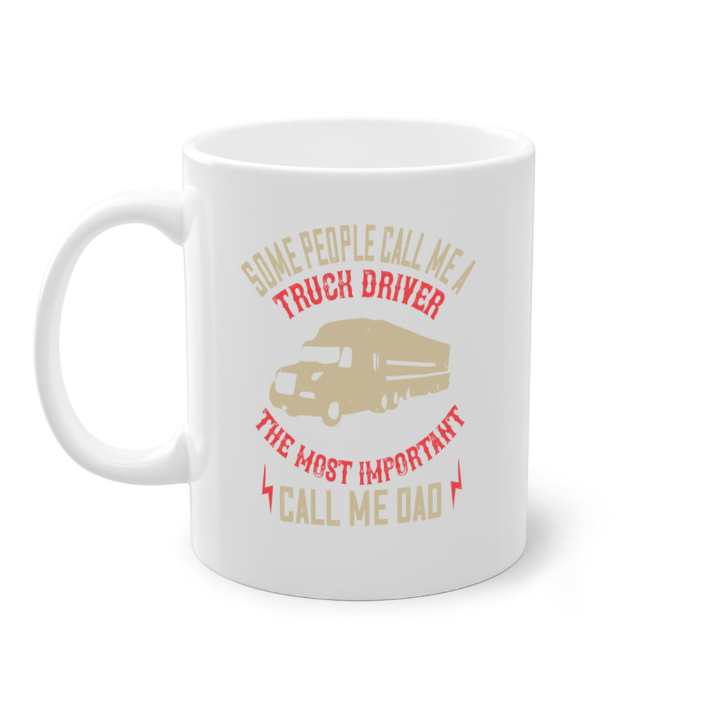some people call me a truck driver the most important call me dad Style 23#- truck driver-Mug / Coffee Cup