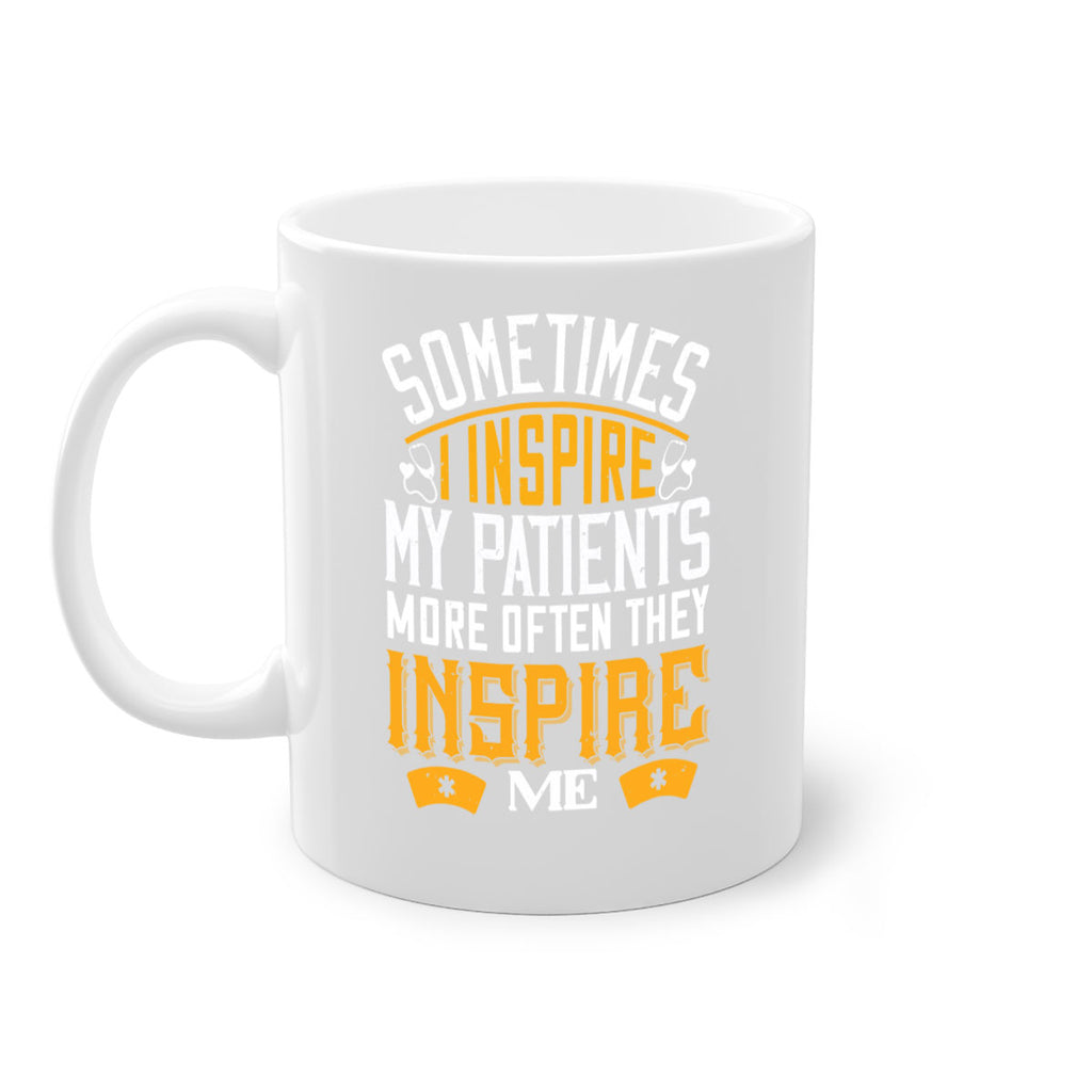 sometime i inspire my patients Style 247#- nurse-Mug / Coffee Cup