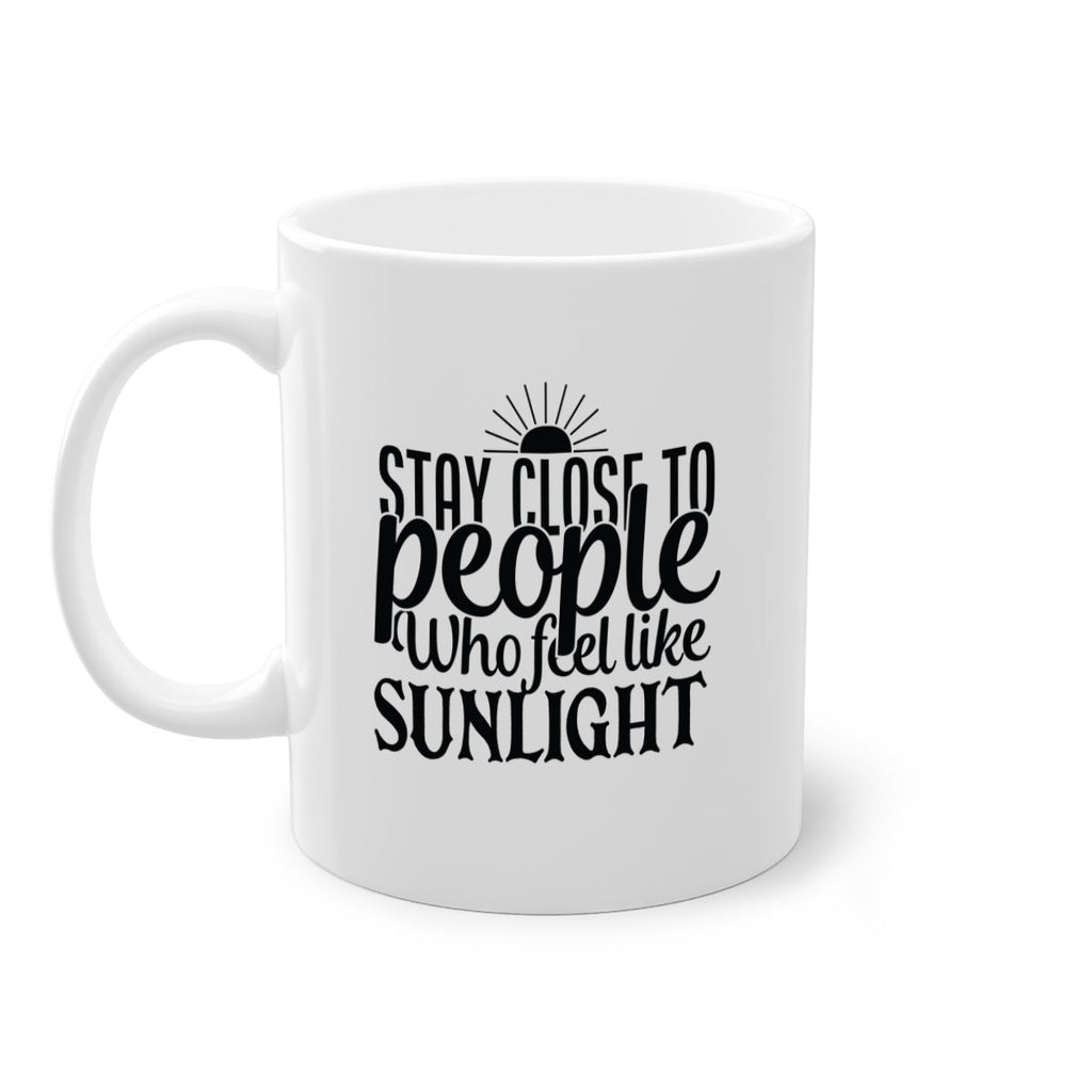 stay close to people who feel like sunlight 20#- Family-Mug / Coffee Cup