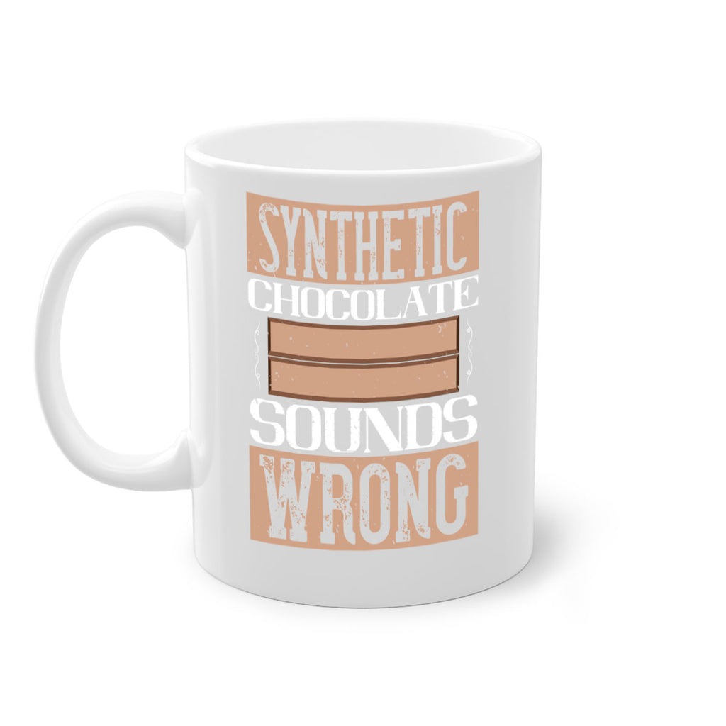 synthetic chocolate sounds wrong 19#- chocolate-Mug / Coffee Cup