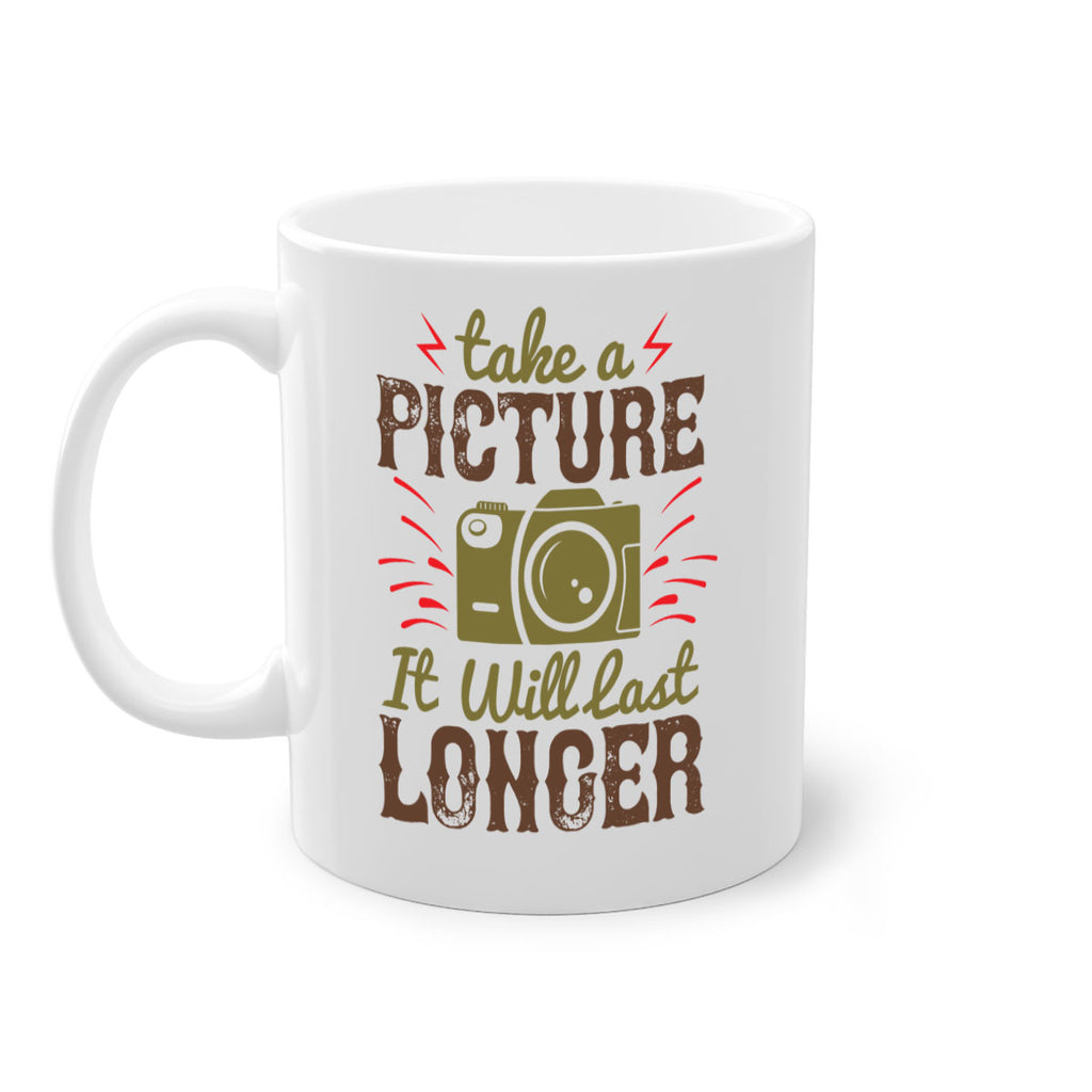 take a picture it will last longer 18#- photography-Mug / Coffee Cup