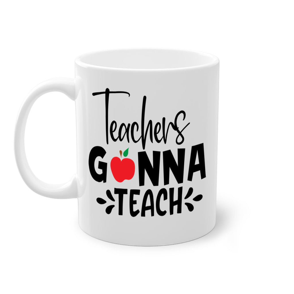 teachers gonna teach Style 131#- teacher-Mug / Coffee Cup