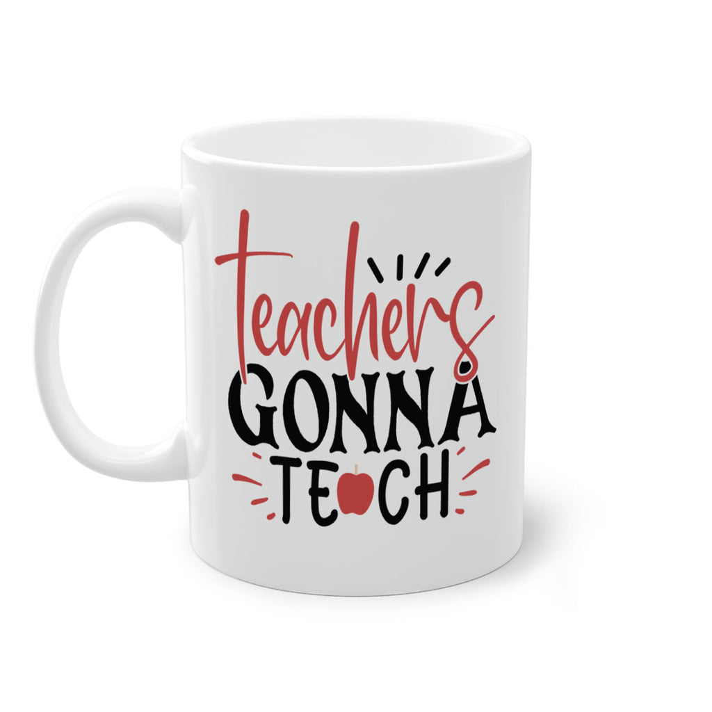 teachers gonna teach Style 197#- teacher-Mug / Coffee Cup