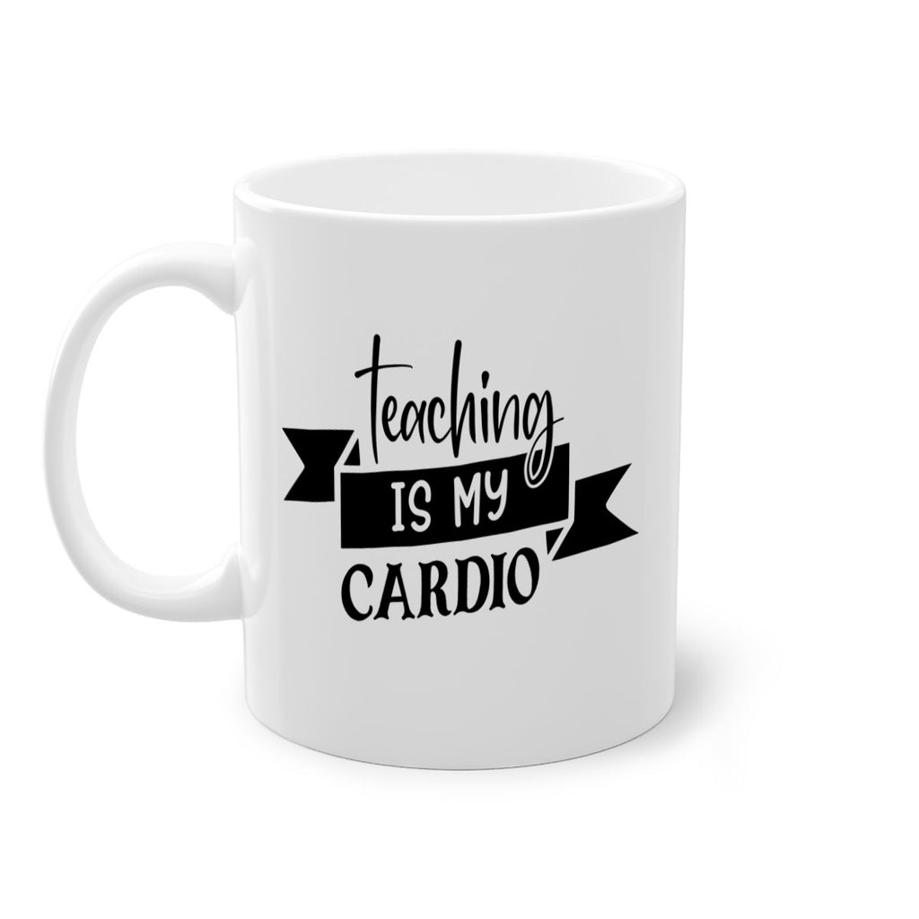 teaching is my cardio Style 127#- teacher-Mug / Coffee Cup