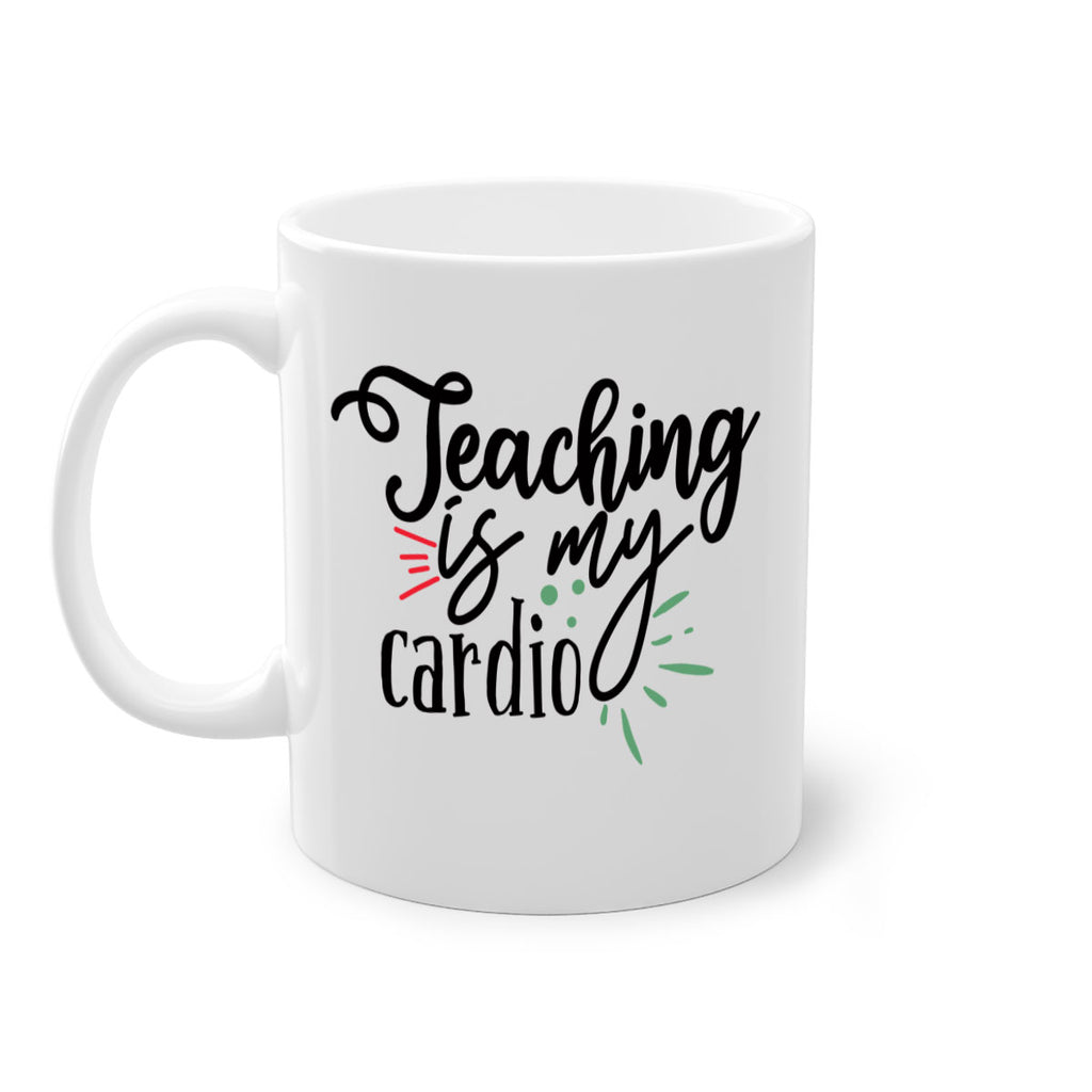 teaching is my cardio Style 129#- teacher-Mug / Coffee Cup
