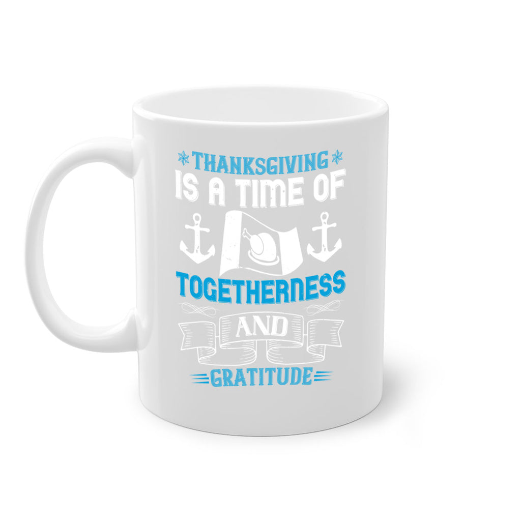 thanksgiving is a time of togetherness and gratitude 12#- thanksgiving-Mug / Coffee Cup