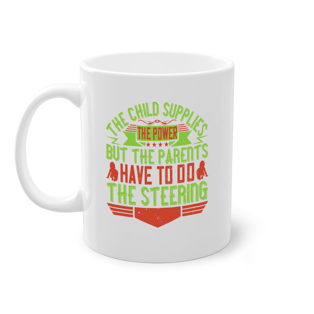 the child supplies the power but the parents have to do the steering 20#- parents day-Mug / Coffee Cup