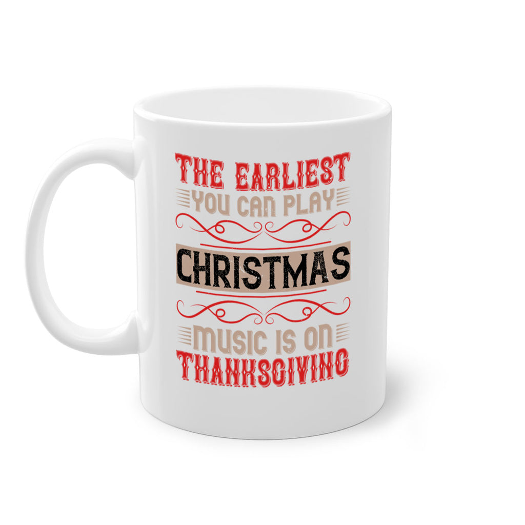 the earliest you can play christmas music is on thanksgiving 4#- thanksgiving-Mug / Coffee Cup