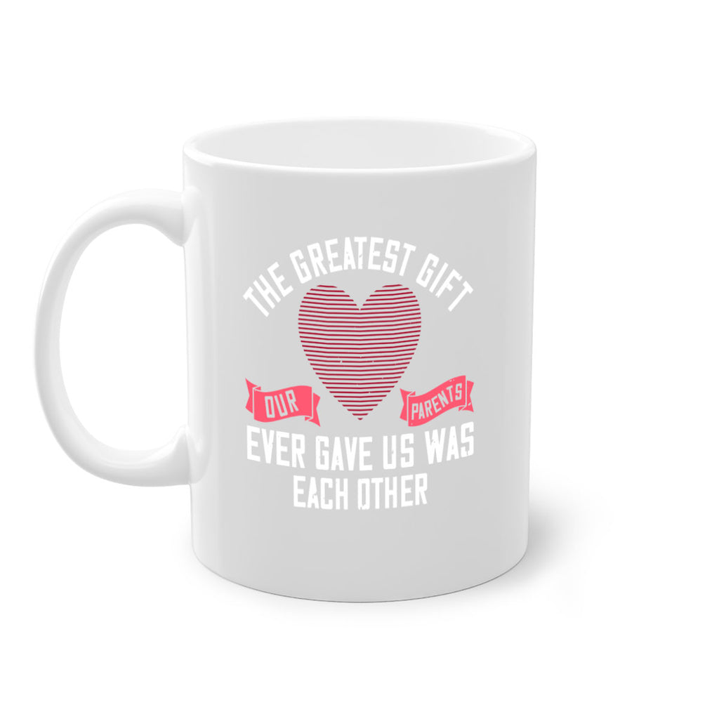 the greatest gift our parents ever gave us was each other 9#- sister-Mug / Coffee Cup
