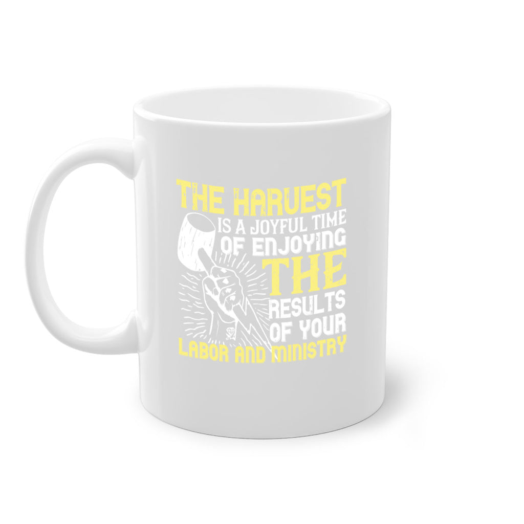 the harvest is a joyful time of enjoying the results of your labor and ministry 16#- labor day-Mug / Coffee Cup