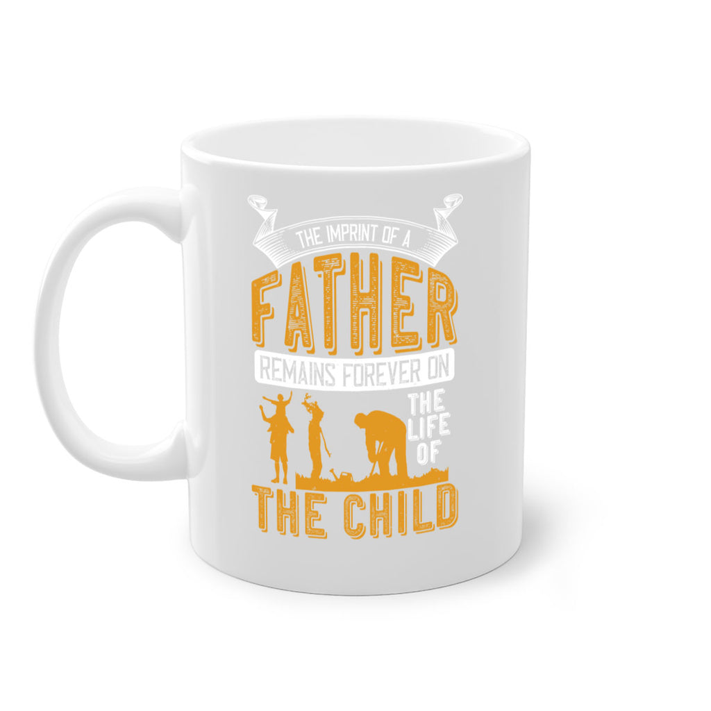 the imprint of a father remains forever on the life of the child 163#- fathers day-Mug / Coffee Cup