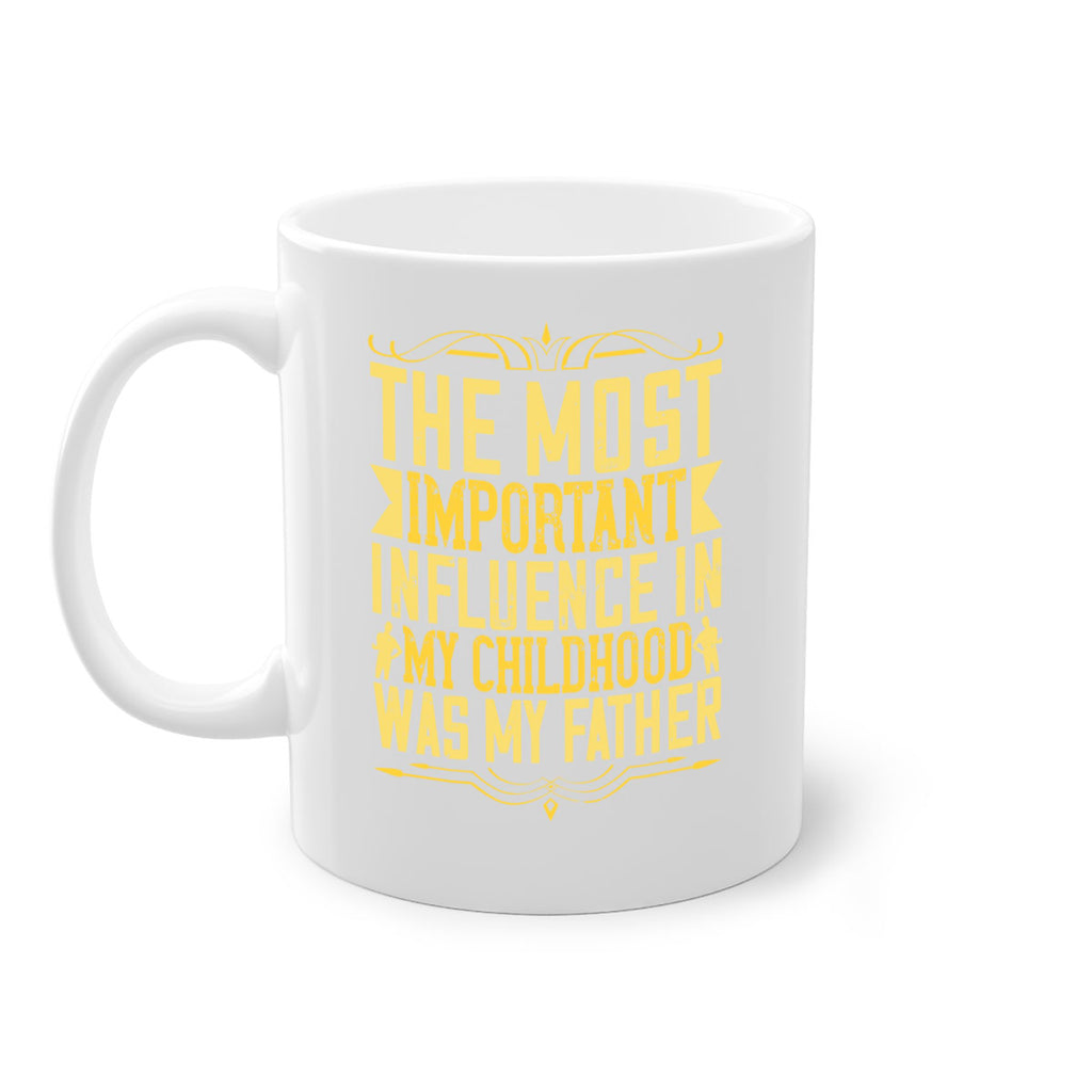 the most important influence in my childhood was my father 16#- parents day-Mug / Coffee Cup