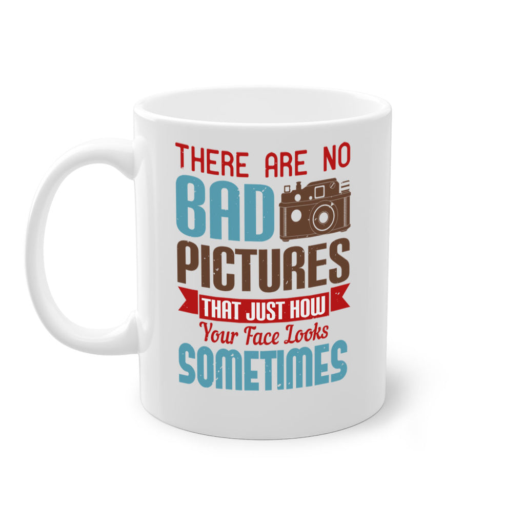 there are no bad pictures that just how 10#- photography-Mug / Coffee Cup