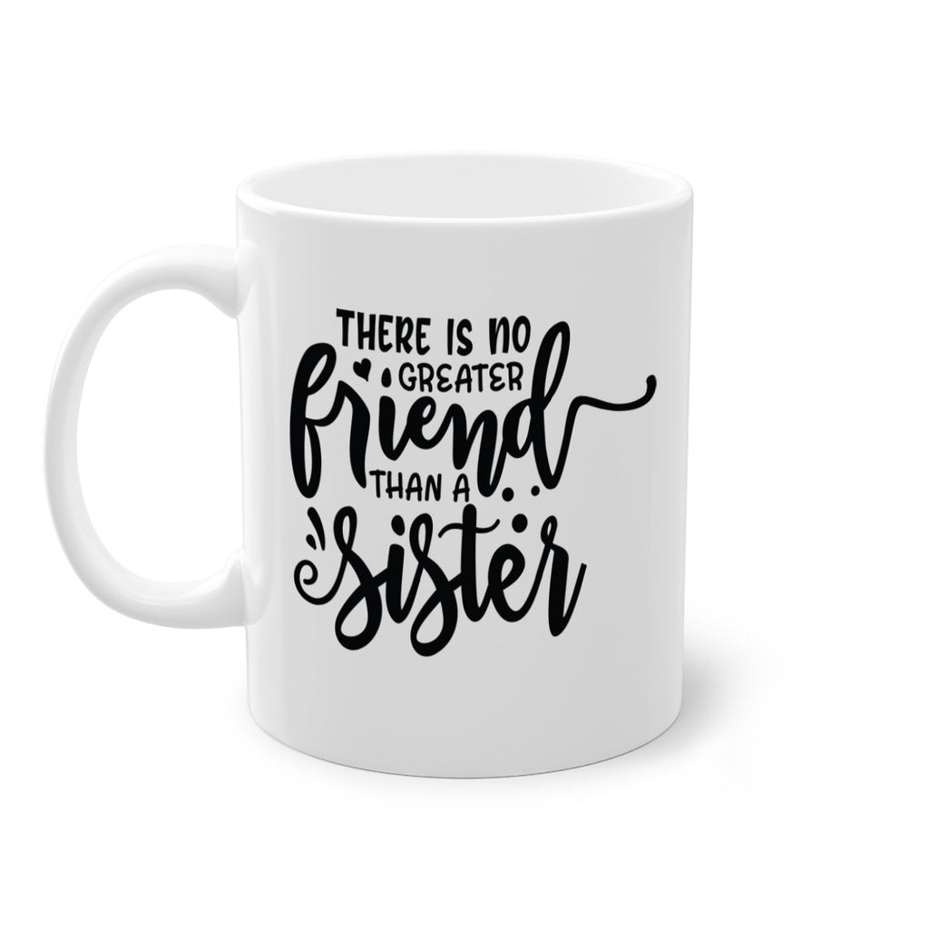there is no greater friend than a sister 54#- sister-Mug / Coffee Cup