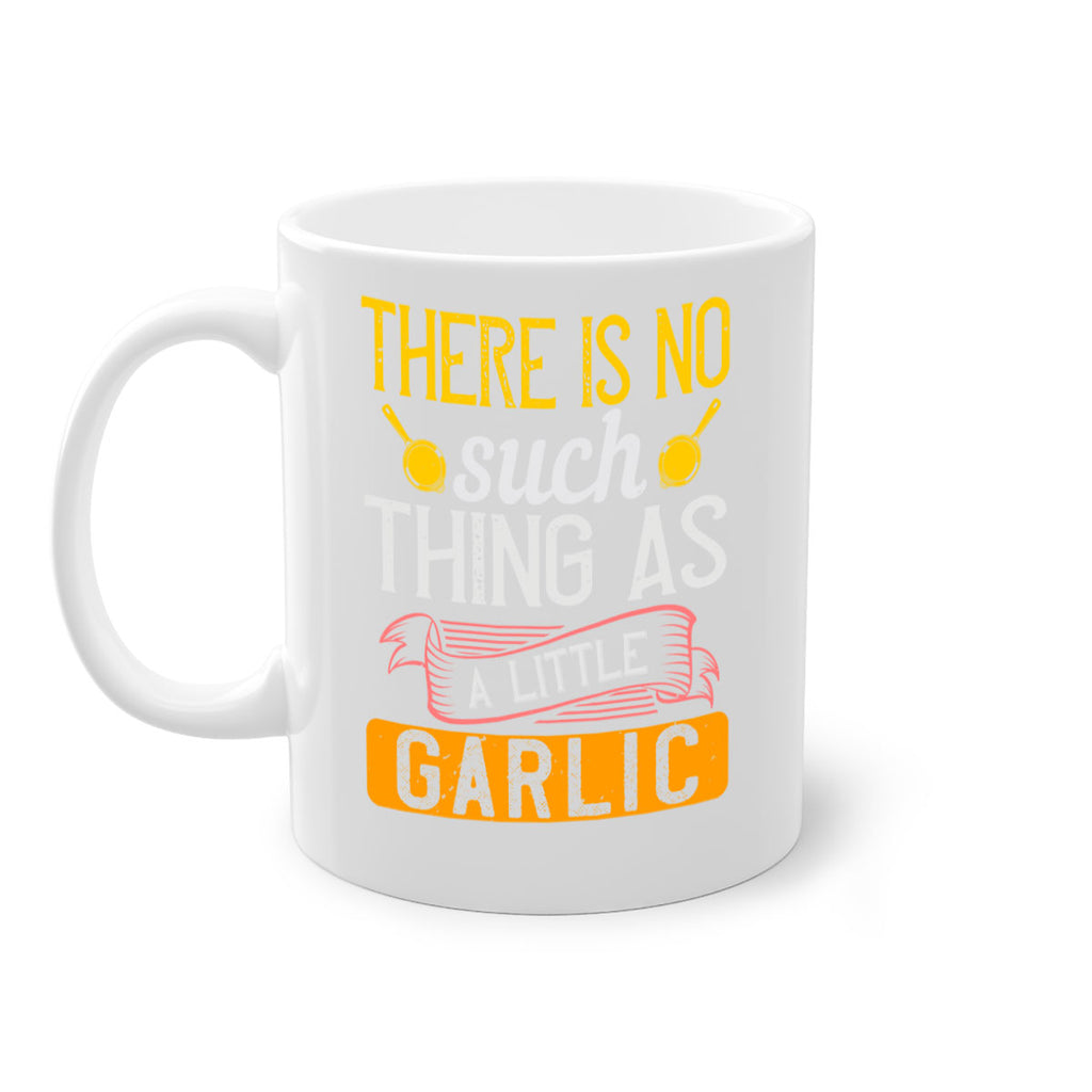 there is no such thing as a little garlic 13#- cooking-Mug / Coffee Cup