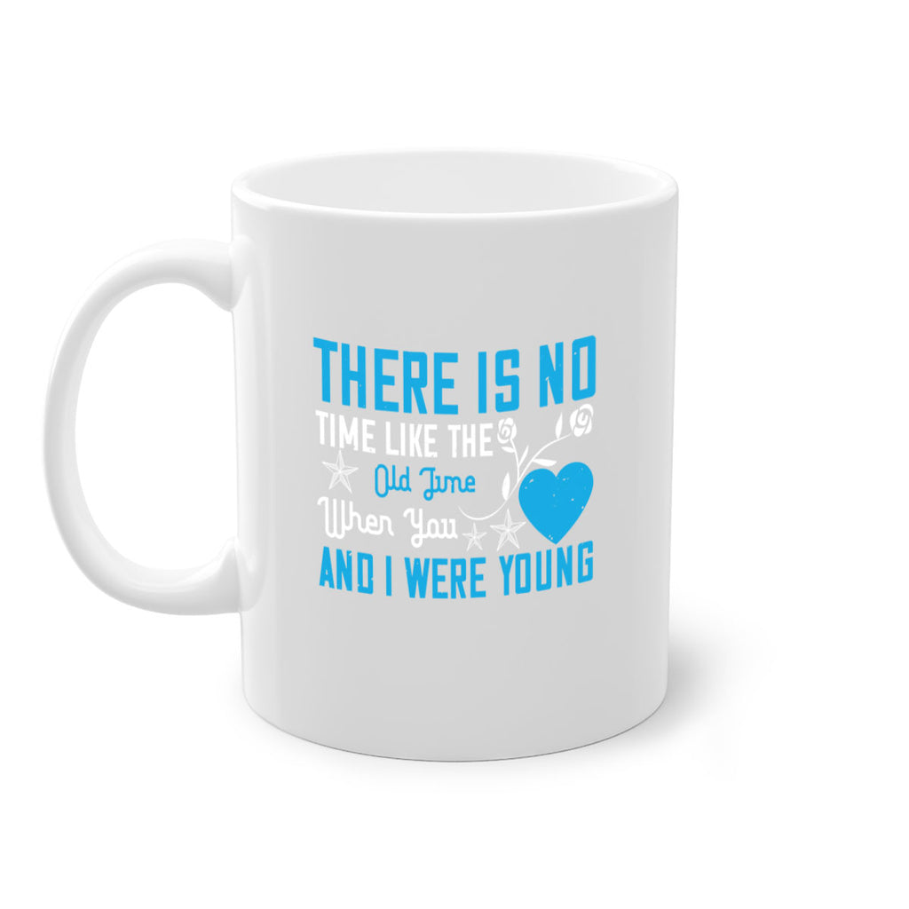there is no time like the old time when you and i were young 7#- sister-Mug / Coffee Cup