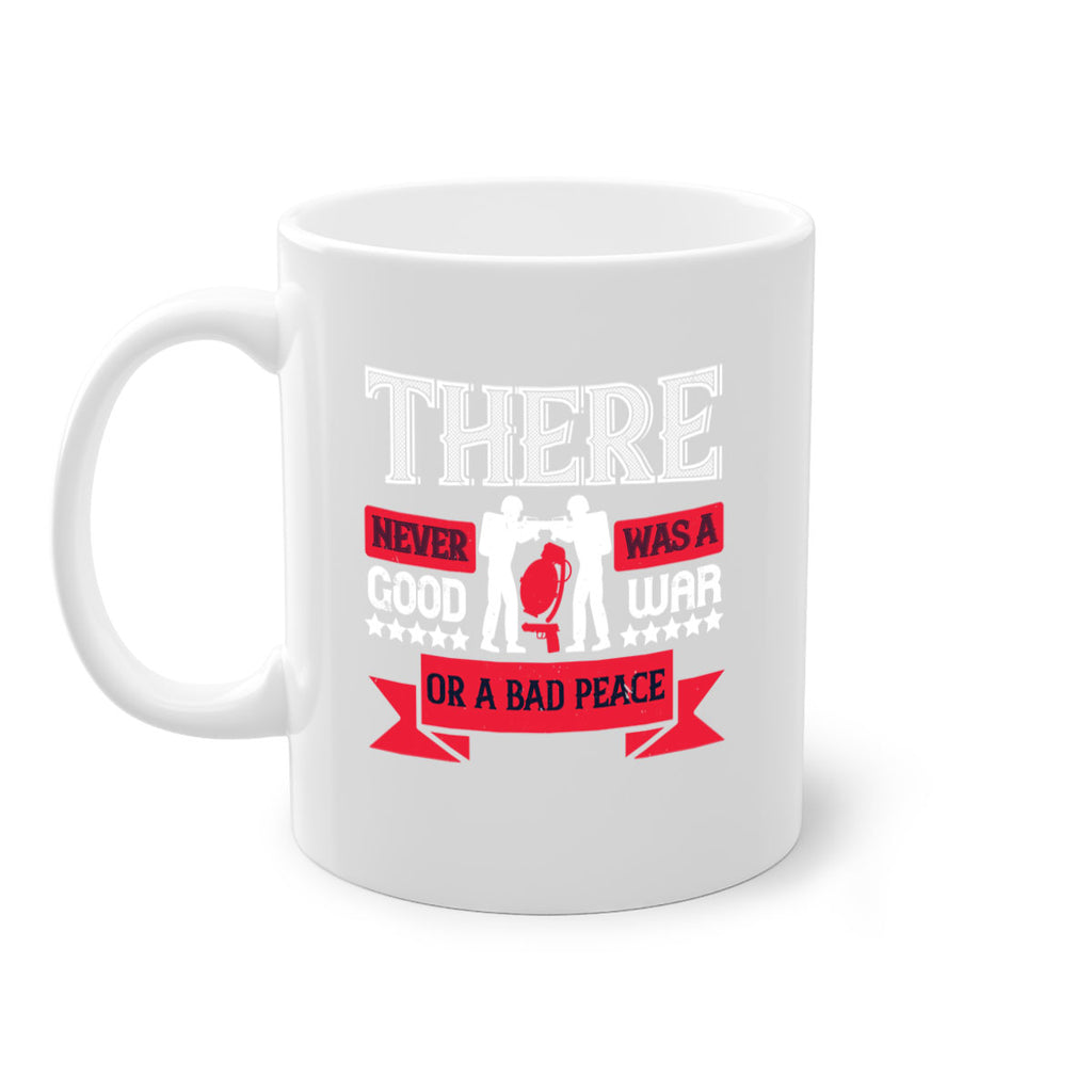 there never was a good war or a bad peace 20#- veterns day-Mug / Coffee Cup